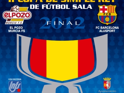 Cartel oficial de la Copa del Rey de Fútbol Sala 2012 que enfrentará a Elpozo Murcia y al FC Barcelona Alusport en Antequera el pr...